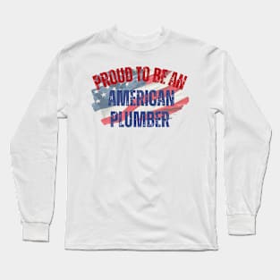 Proud to be an American Plumber Long Sleeve T-Shirt